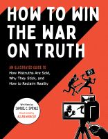 ใหม่ How to Win the War on Truth : An Illustrated Guide to How Mistruths Are Sold, Why They Stick, and How to Reclaim Reality [Paperback]