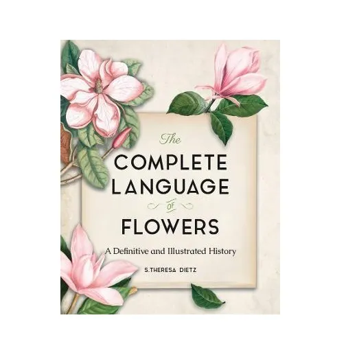 The Complete Language of Flowers A Definitive and Illustrated History