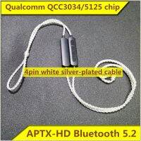 Newprodectscoming Qualcomm QCC3034 QCC5125chip HIFI Bluetooth cable APTX HD Bluetooth 5.2 CVC VOICE noise reduction 4pin white silver plated cable