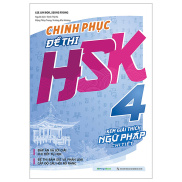 Sách Chinh Phục Đề Thi HSK 4 -Kèm Giải Thích Ngữ Pháp Chi Tiết