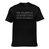 Design MenS Tee IM Silently Correcting Your Grammar Cotton Fashion Summer Tshirts