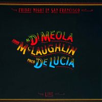 Al Di Meola / John McLaughlin / Paco De Lucia - Friday Night In San Francisco