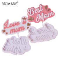 Mothers Day Silicone Mold Best Mom And Love Mom Birthdays Cake Decorating Tools Fondant Candy Chocolate Jelly Baking Moulds Bread Cake  Cookie Access