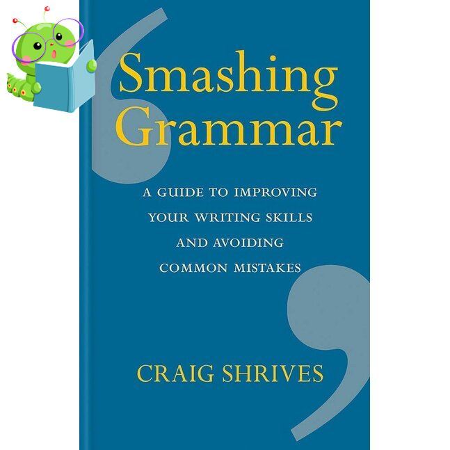 be happy and smile ! Smashing Grammar: A guide to improving your writing skills and avoiding common mistakes