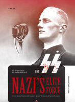 กองกำลังเอสเอส หน่วยพิฆาตแห่งนาซี The SS Nazi’s Elite Force