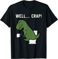 Well Crap Funny T-Rex I T Rex Problems I Funny Dinsosaur T-Shirt Summer Custom Tops Shirt Oversized Cotton Men T Shirts