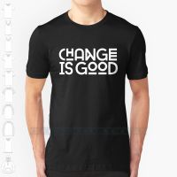 Change Is Good. Custom Design Print For Men Women Cotton New Cool Tee T shirt Big Size 6xl Change Is Good Change XS-6XL