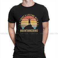 Climbing Outdoor Sports Tshirt For Men I Want A Lifetime With Mounneering Humor Leisure T Shirt 100% Cotton Trendy Fluffy