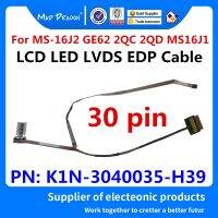 หน้าจอ LCD สำหรับแล็ปท็อปสายวิดีโอ LVDS LED สำหรับ MSI MS-16J2 GE62 2QC 2QD MS16J1สาย EDP K1N-3040035-H39 30ขาของแท้สินค้าใหม่