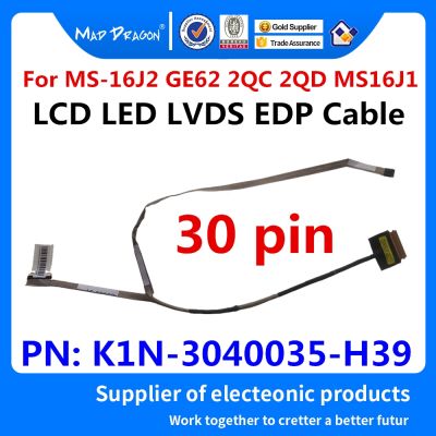 brand new NEW original Laptop LCD video cable LCD LVDS LED cable For MSI MS 16J2 GE62 2QC 2QD MS16J1 EDP Cable 30 pin K1N 3040035 H39
