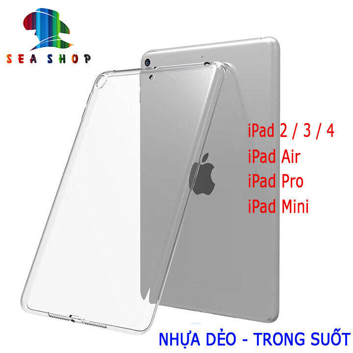 TẶNG CÁP SẠC LIGHTNING] Ốp lưng iPad ( iPad 2, ipad 3, iPad 4, iPad Mini,  iPad Air, iPad Pro...) nhựa dẻo trong suốt 