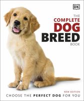 COMPLETE DOG BREED BOOK, THE: CHOOSE THE PERFECT DOG FOR YOU (2ND ED)