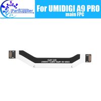 UMIDIGI A9 PRO Main Board FPC 100% Original Main Ribbon flex cable FPC Accessories part replacement สําหรับโทรศัพท์ UMIDIGI A9 PRO