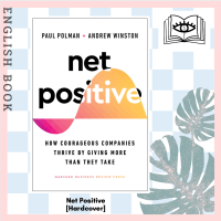 [Querida] หนังสือภาษาอังกฤษ Net Positive : How Courageous Companies Thrive by Giving More than They Take [Hardcover]