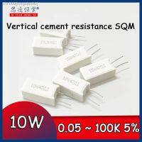 ✣ 10PCS Vertical cement resistance SQM 10W 0.05 100K ohm 5 0.1R 0.22R 0.25R 0.39R 0.47R 1R 10RJ 100R 150R Ceramic resistor