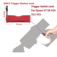 Dyson V6 V7 V8 V11 V10 V12 Vacuum Cleaner Trigger Lock Power Button Trigger Lock Power Button For Dyson V6 V7 V8 V11 V10 V12 Vacuum Cleaner Vacuum Cleaner Parts Trigger Lock Power Button For Dyson V6 V7 V8 V11 V10 V12