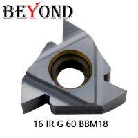 BEYOND 16IR G55 16IR G60 BBM18 เม็ดมีดคาร์ไบด์ cnc 16 IR สําหรับเครื่องกลึงเกลียวเครื่องมือยึดใบมีด CNC SNR SNR0016 SEL เหล็ก