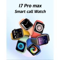 นาฬิกาข้อมือ Smart Watch I7 Pro Max บลูทูธวัดอัตราการเต้นของหัวใจ Pk X8 Max Iwo13 D18S T500