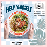 [Querida] หนังสือภาษาอังกฤษ Help Yourself : A Guide to Gut Health for People Who Love Delicious Food [Hardcover] by Lindsay Maitland Hunt