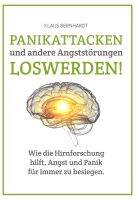 Panikattacken und andere Angststörungen Loswerden!: Wie die Hirnforschung hilft, Angst und Panik für immer zu besiegen (German)