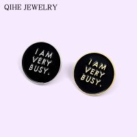 【CW】 I am very busy Enamel Pin Quotes Round Brooches Men Fashion Jewelry Badges Lapel Wholesale