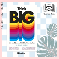 [Querida] Think Big : Take Small Steps and Build the Future You Want by Dr Grace Lordan