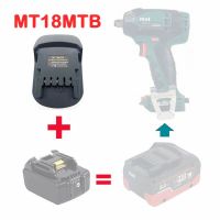 ；’；‘、。 MK18MTB Adapter Converter Use For Makita 18V Li-Ion Battery Converter On For Metabo 18V Lithium Machine Replace BL1830 Bl1815v