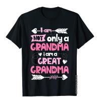 I Am Not Only A Grandma T Shirt Great Grandma T-Shirt Male Prevalent Slim Fit Tops T Shirt Cotton T Shirts Moto Biker