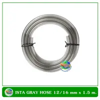 ISTA Gray Hose สายยางขนาด 12/16มม. ความยาว 1.5 เมตร / 3 เมตร สำหรับต่อกับกรองนอกตู้