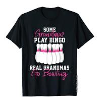 Funny Bowling Gift For Grandma T-Shirt Men Fashion Crazy Tops Tees Cotton T Shirt Printed On XS-4XL-5XL-6XL