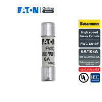 EATON FWC-6A10F High speed fuses Ferrule 10x38mm, 6A 600 Vac/700 Vdc (UL) (ฟิวส์ทรงกระบอกแบบขาดเร็ว) สั่งซื้อได้ที่ Eaton Online Store