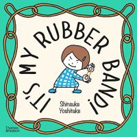 [หนังสือเด็ก] Its My Rubber Band!: Shinsuke Yoshitake ภาษาอังกฤษ english book