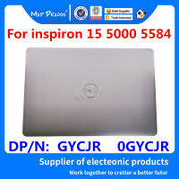 แล็ปท็อปใหม่ Original LCD ด้านหลังฝาครอบหน้าจอฝาปิดเงินสีเทาสำหรับ Inspiron 15 5000 5584 Inspiron 554 gycjr 0gycjr