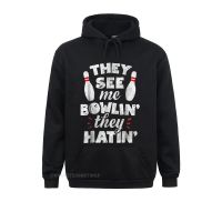 They See Me Bowlin They Hatin Hoodie Bowling Bowlers Gift Sweatshirts New Coming 3D Printed Man Hoodies Sportswears Fall Size Xxs-4Xl