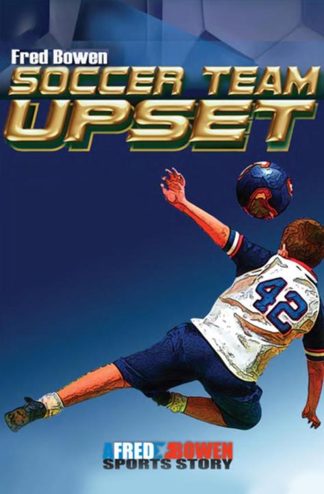 Soccer Team Upset (Fred Bowen Sports Story Series)