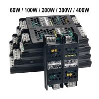 แหล่งจ่ายไฟ LED Ac/dc 220V ถึง12V 24V หม้อแปลง60W 100W 200W 300W 400W ตัวแปลงบางเฉียบสำหรับไดรเวอร์ไฟแถบไฟ LED