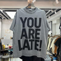 YOU ARE LATE Print Tag T Shirt Men Women Vintage Oversize Streetwear T-Shirt