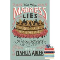 Ready to ship &amp;gt;&amp;gt;&amp;gt; หนังสือภาษาอังกฤษ That Way Madness Lies: 15 of Shakespeares Most Notable Works Reimagined by Dahlia Adler