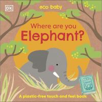 See, See ! &amp;gt;&amp;gt;&amp;gt;&amp;gt; เพื่อคุณ Eco Baby Where Are You Elephant?: A Plastic-free Touch and Feel Book