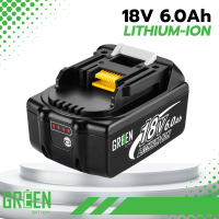 แบตเตอรี่ 18V 6.0Ah แบตเตอรี่Li-ion สำหรับเครื่องมือช่าง สว่าน Makita Green Battery