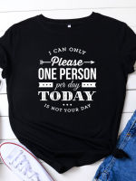 I Can Only One Person Print Women T Shirt Short Sleeve O Neck Loose Women Tshirt Ladies Tee Shirt Tops Camisetas Mujer