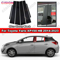 6ชิ้นตรงกลางประตูรถสีดำมันวาว B C ฝาครอบเสาเอฟเฟกต์กระจกรถยนต์ Toyota Yaris XP150แฮทช์แบค2014-2023หน้าต่างคอลัมน์หน้าต่างพีซีสติกเกอร์วัสดุ