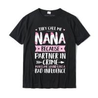 They Call Me Nana Because Partner In Crime Funny Mothers Day T Shirt Cotton Men T Shirts Normal Tees Cute Leisure XS-6XL