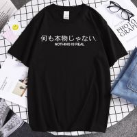 Nothing Is Real T-Shirt Harajuku Letters Japanese Printed Cotton Top Rock Tee Breathable Cotton Punk Tshirt Fashion Short Sleeve S-4XL-5XL-6XL