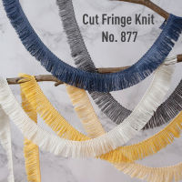 MOMOTARA No.877 เทปทอ Knit	ชายครุยตัดปลาย Cut Fringe Knit	ขนาด3 CM	ยาว25 หลา