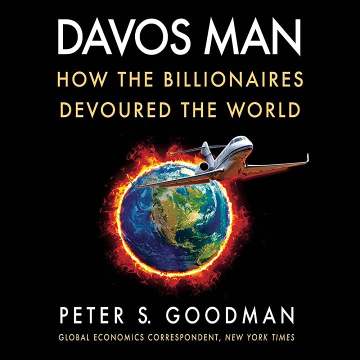 Davos Man : How the Billionaires Devoured the World [Hardcover] by Goodman, Peter S.