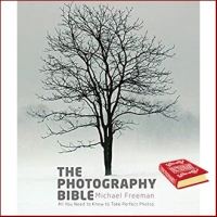 be happy and smile ! The Photography Bible : All You Need to Know to Take Perfect Photos หนังสือภาษาอังกฤษมือ1(New) ส่งจากไทย