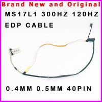 brand new New laptop LCD cable for MSI GF76 MS 17L1 MS17L1 EDP 300HZ 4K 120HZ 40PIN K1N 3040249 J36 K1N 3040250 J36 K1N 3040314 H39