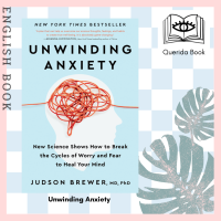 [Querida] Unwinding Anxiety : Train Your Brain to Heal Your Mind by Judson Brewer