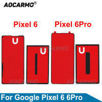 Aocarmo สำหรับ Pixel 6 6จุด Pro จอแอลซีดีด้านหน้าสติ๊กเกอร์ปกหลังกรอบเทปกาวกาวอะไหล่